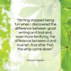 Truman Capote quote: “Writing stopped being fun when I discovered…”- at QuotesQuotesQuotes.com