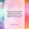 Ulysses S. Grant quote: “If you see the President, tell him…”- at QuotesQuotesQuotes.com
