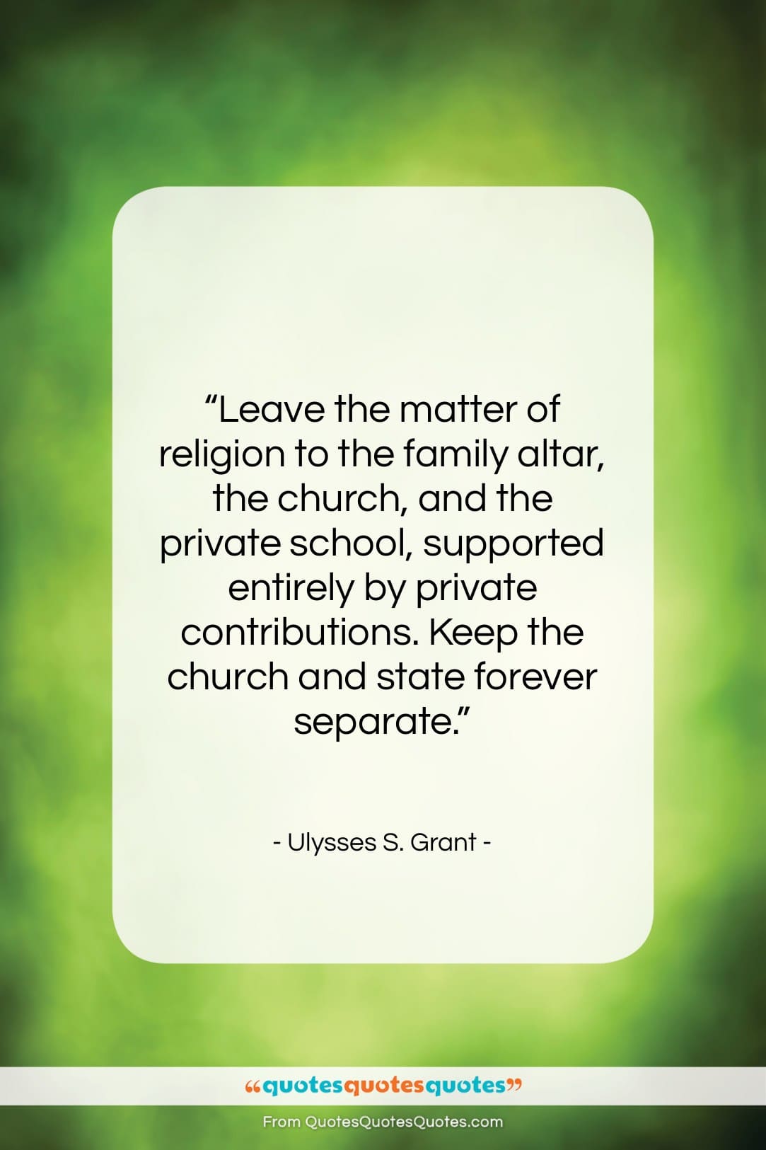 Ulysses S. Grant quote: “Leave the matter of religion to the…”- at QuotesQuotesQuotes.com