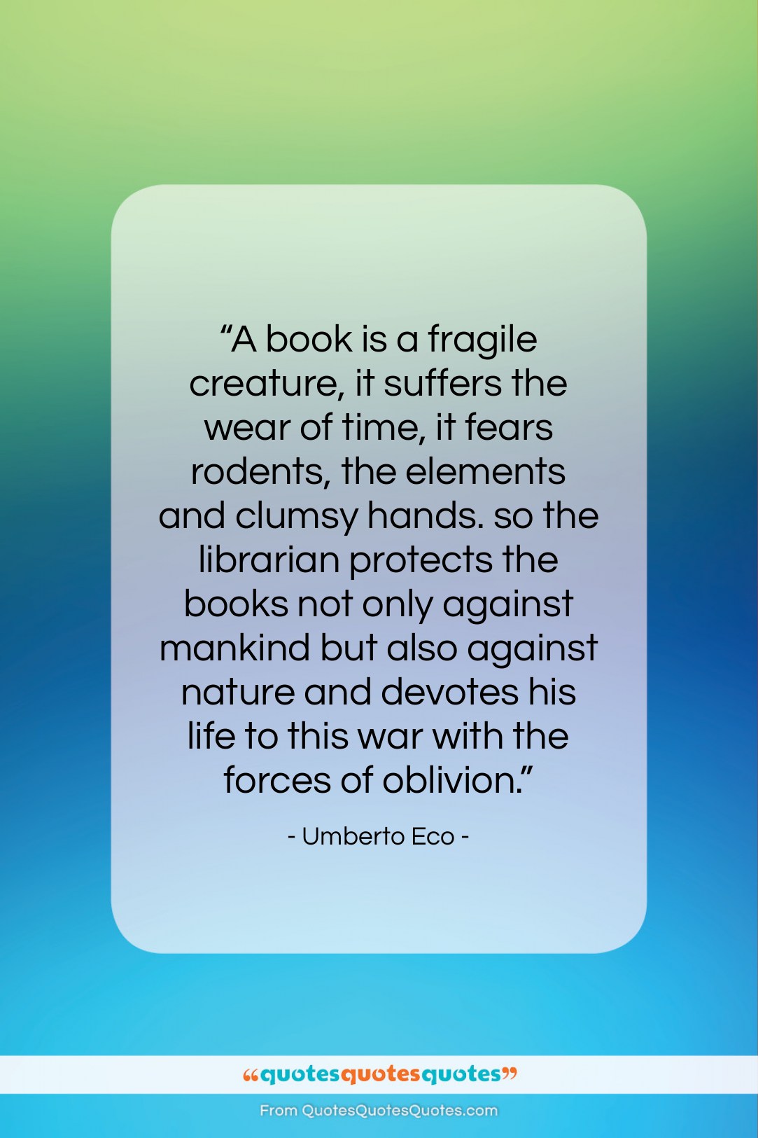 Umberto Eco quote: “A book is a fragile creature, it…”- at QuotesQuotesQuotes.com