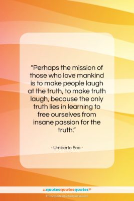 Umberto Eco quote: “Perhaps the mission of those who love…”- at QuotesQuotesQuotes.com