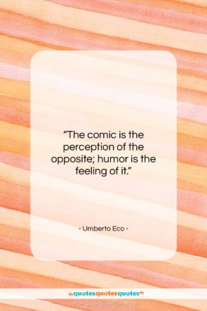Umberto Eco quote: “The comic is the perception of the…”- at QuotesQuotesQuotes.com