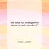 Ursula K. Le Guin quote: “He is far too intelligent to become…”- at QuotesQuotesQuotes.com