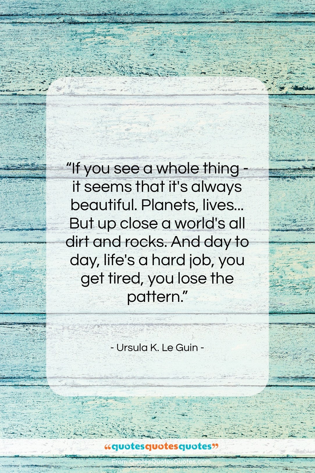 Ursula K. Le Guin quote: “If you see a whole thing -…”- at QuotesQuotesQuotes.com