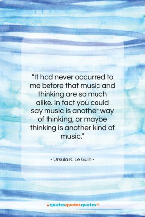 Ursula K. Le Guin quote: “It had never occurred to me before…”- at QuotesQuotesQuotes.com