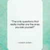 Ursula K. Le Guin quote: “The only questions that really matter are…”- at QuotesQuotesQuotes.com