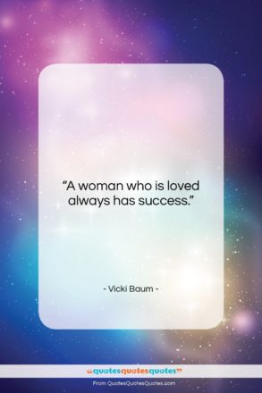 Vicki Baum quote: “A woman who is loved always has…”- at QuotesQuotesQuotes.com