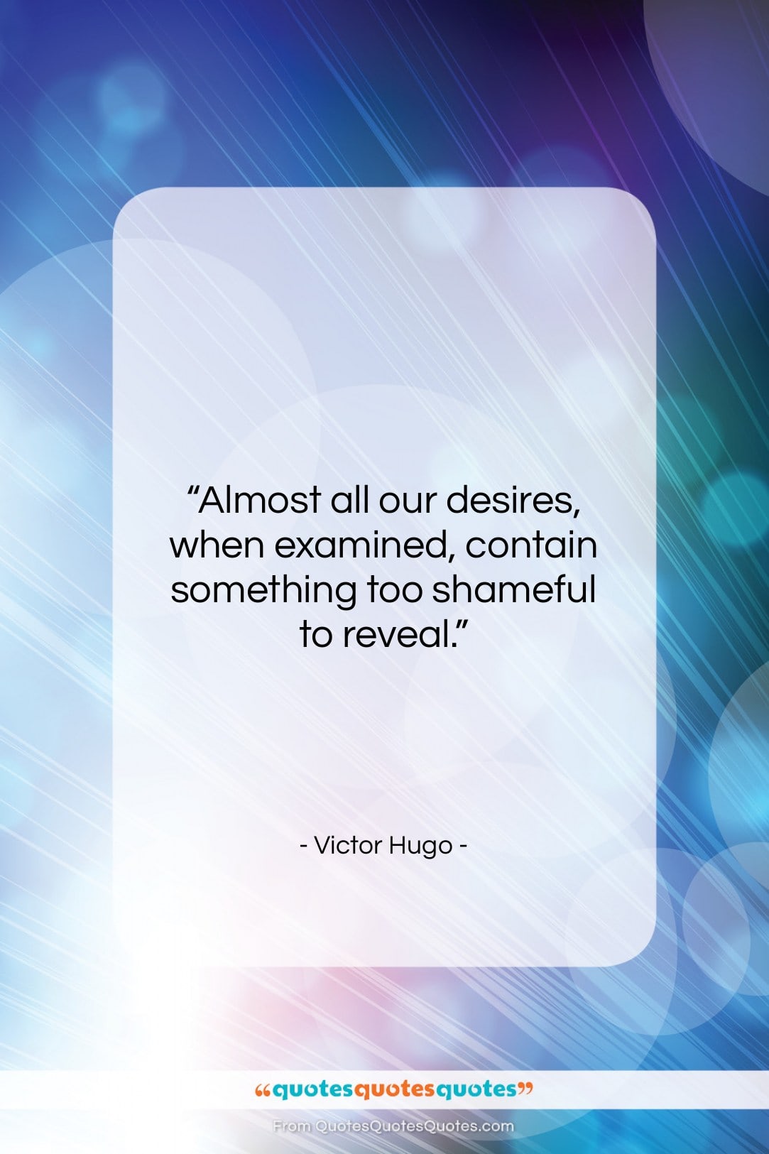 Victor Hugo quote: “Almost all our desires, when examined, contain…”- at QuotesQuotesQuotes.com