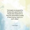 Victor Hugo quote: “Amnesty is as good for those who…”- at QuotesQuotesQuotes.com