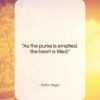 Victor Hugo quote: “As the purse is emptied, the heart…”- at QuotesQuotesQuotes.com