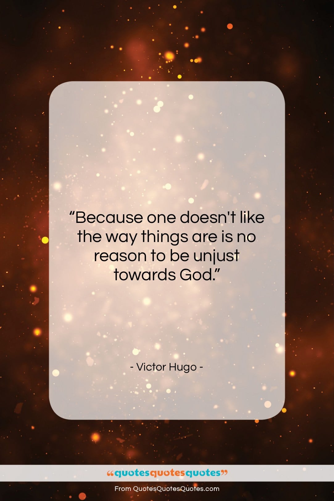Victor Hugo quote: “Because one doesn’t like the way things…”- at QuotesQuotesQuotes.com