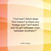 Victor Hugo quote: “Civil war? What does that mean? Is…”- at QuotesQuotesQuotes.com
