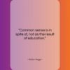 Victor Hugo quote: “Common sense is in spite of, not…”- at QuotesQuotesQuotes.com