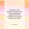 Victor Hugo quote: “Freedom in art, freedom in society, this…”- at QuotesQuotesQuotes.com