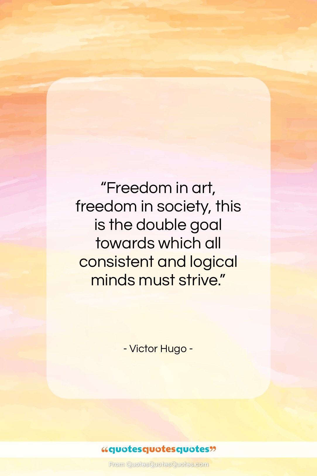 Victor Hugo quote: “Freedom in art, freedom in society, this…”- at QuotesQuotesQuotes.com