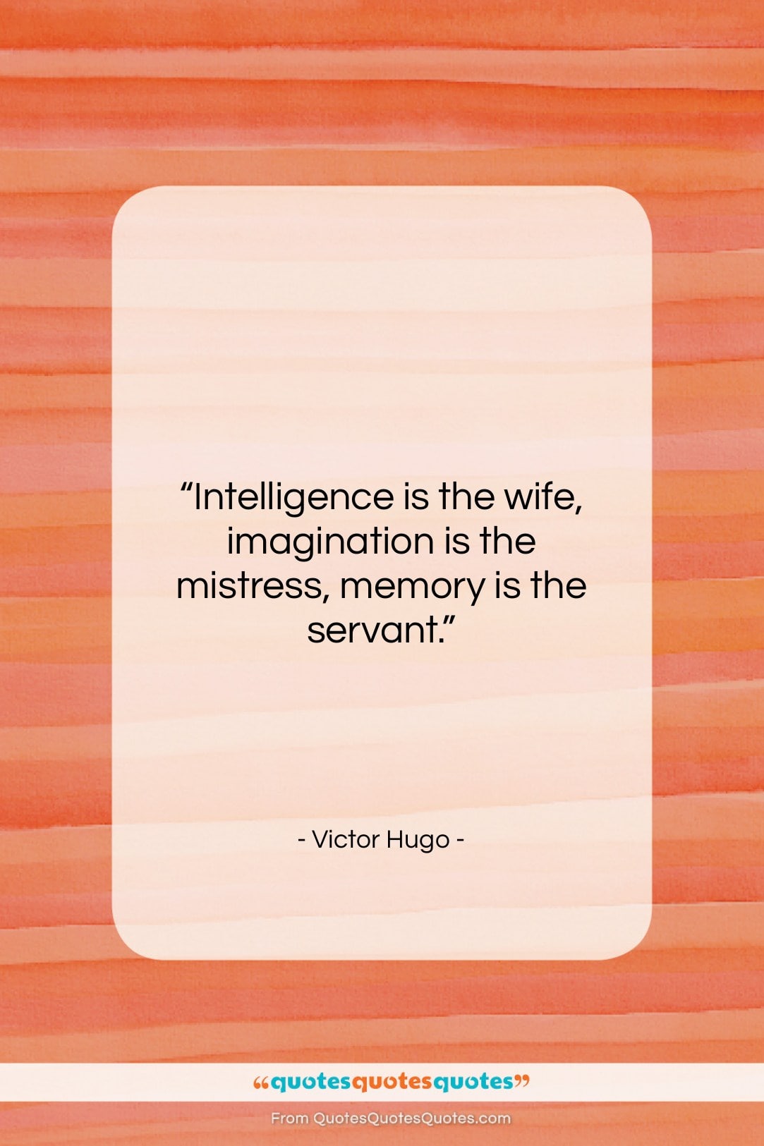 Victor Hugo quote: “Intelligence is the wife, imagination is the…”- at QuotesQuotesQuotes.com