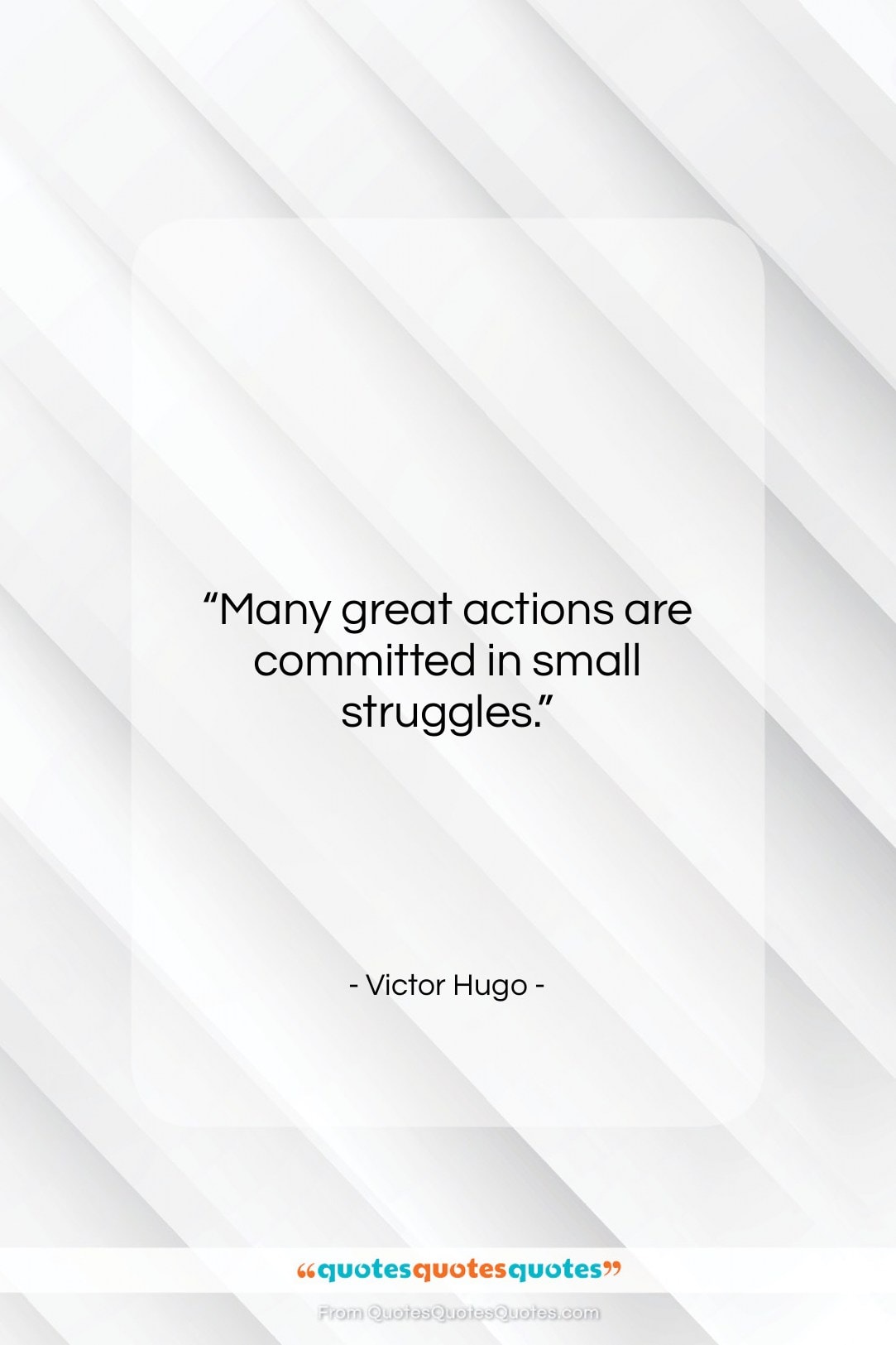 Victor Hugo quote: “Many great actions are committed in small…”- at QuotesQuotesQuotes.com