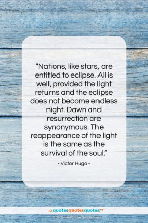 Victor Hugo quote: “Nations, like stars, are entitled to eclipse….”- at QuotesQuotesQuotes.com