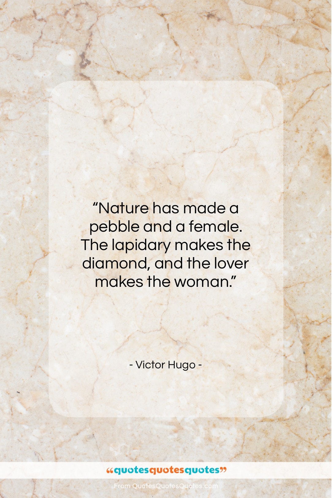 Victor Hugo quote: “Nature has made a pebble and a…”- at QuotesQuotesQuotes.com