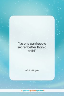Victor Hugo quote: “No one can keep a secret better…”- at QuotesQuotesQuotes.com