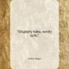 Victor Hugo quote: “Stupidity talks, vanity acts….”- at QuotesQuotesQuotes.com