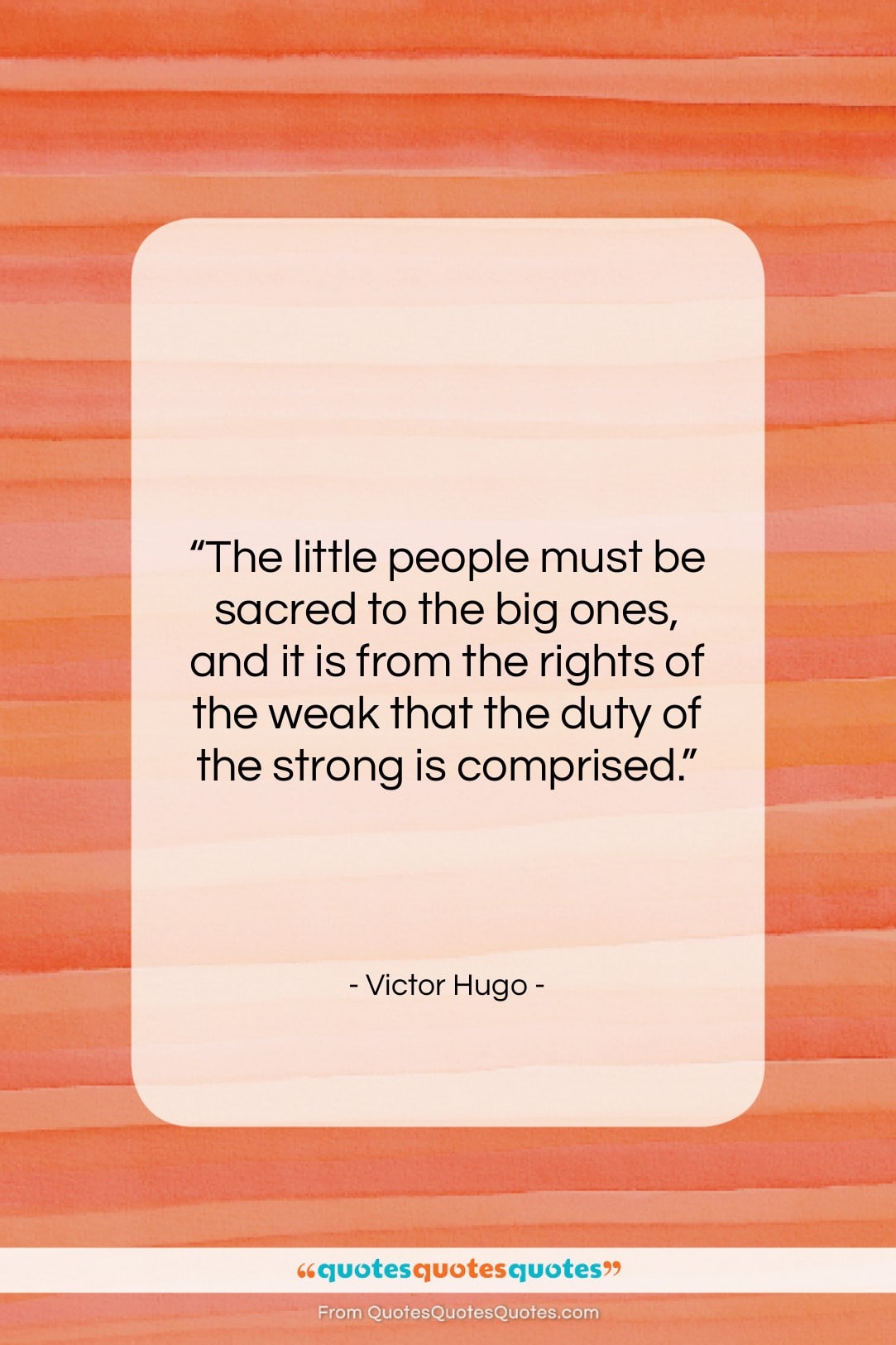 Victor Hugo quote: “The little people must be sacred to…”- at QuotesQuotesQuotes.com