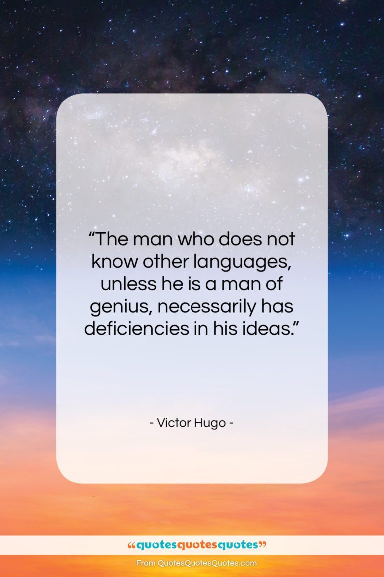 Victor Hugo quote: “The man who does not know other…”- at QuotesQuotesQuotes.com