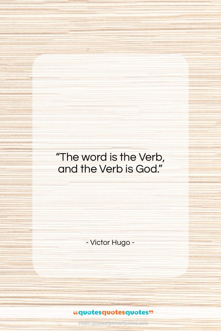 Victor Hugo quote: “The word is the Verb, and the…”- at QuotesQuotesQuotes.com