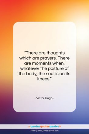 Victor Hugo quote: “There are thoughts which are prayers. There…”- at QuotesQuotesQuotes.com