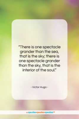 Victor Hugo quote: “There is one spectacle grander than the…”- at QuotesQuotesQuotes.com