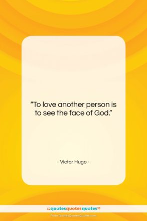 Victor Hugo quote: “To love another person is to see…”- at QuotesQuotesQuotes.com