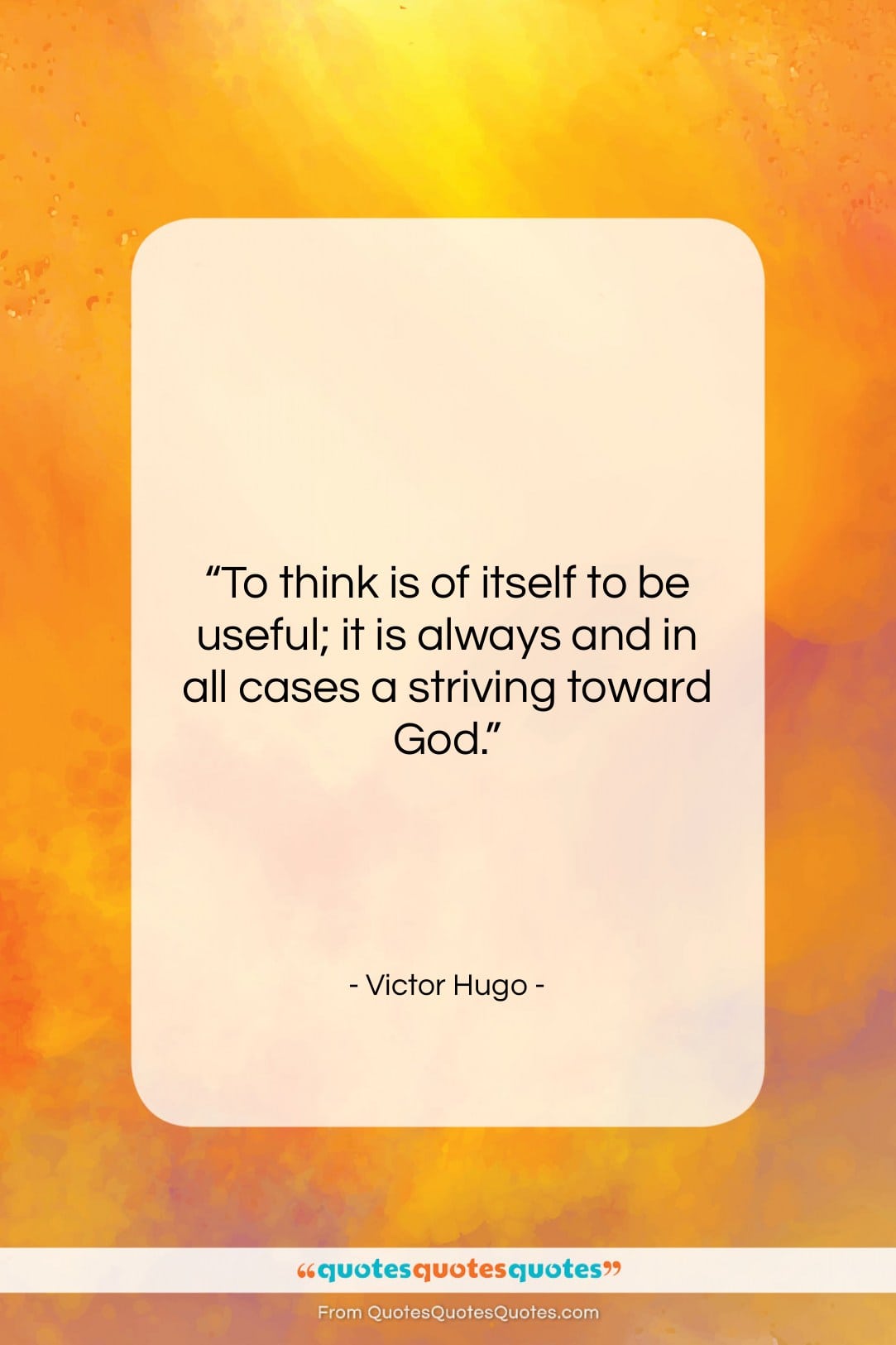 Victor Hugo quote: “To think is of itself to be…”- at QuotesQuotesQuotes.com