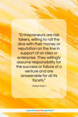 Victor Kiam quote: “Entrepreneurs are risk takers, willing to roll…”- at QuotesQuotesQuotes.com
