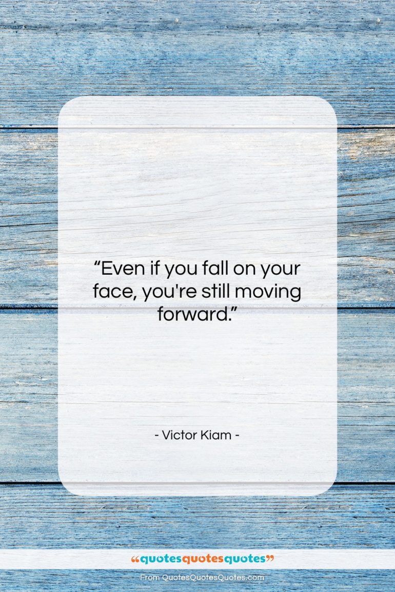 Victor Kiam quote: “Even if you fall on your face,…”- at QuotesQuotesQuotes.com