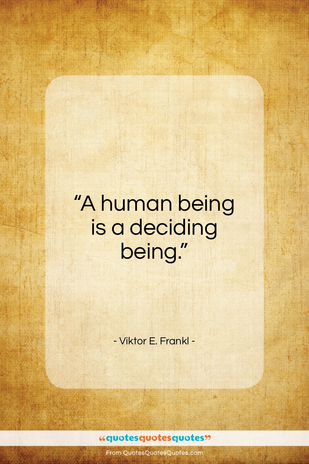 Viktor E. Frankl quote: “A human being is a deciding being…”- at QuotesQuotesQuotes.com