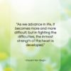 Vincent Van Gogh quote: “As we advance in life, it becomes…”- at QuotesQuotesQuotes.com