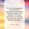 Vincent Van Gogh quote: “It is not the language of painters…”- at QuotesQuotesQuotes.com
