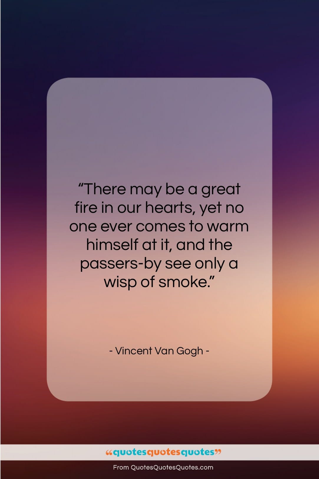 Vincent Van Gogh quote: “There may be a great fire in…”- at QuotesQuotesQuotes.com