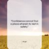 Virgil quote: “Confidence cannot find a place wherein to…”- at QuotesQuotesQuotes.com