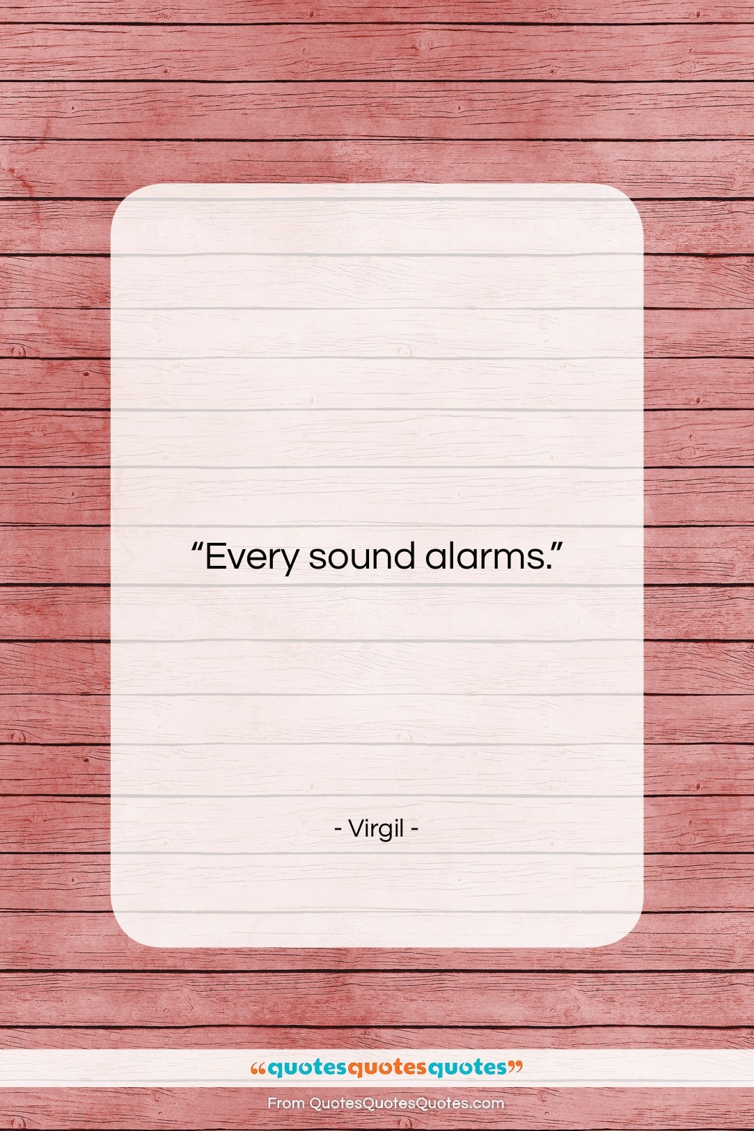 Virgil quote: “Every sound alarms….”- at QuotesQuotesQuotes.com