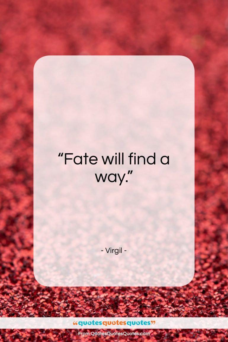 Virgil quote: “Fate will find a way…”- at QuotesQuotesQuotes.com