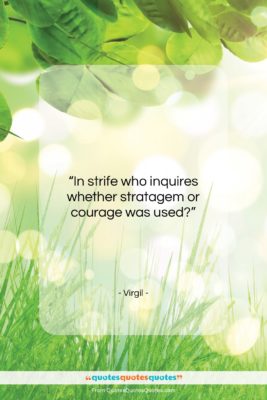 Virgil quote: “In strife who inquires whether stratagem or…”- at QuotesQuotesQuotes.com