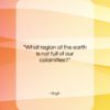 Virgil quote: “What region of the earth is not…”- at QuotesQuotesQuotes.com