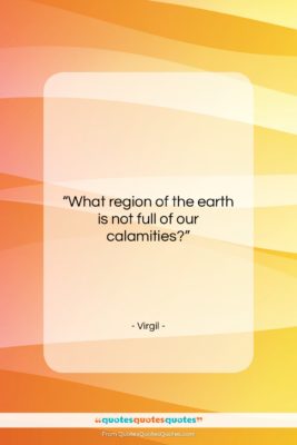 Virgil quote: “What region of the earth is not…”- at QuotesQuotesQuotes.com
