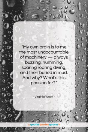 Virginia Woolf quote: “My own brain is to me the…”- at QuotesQuotesQuotes.com