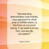Virginia Woolf quote: “Somewhere, everywhere, now hidden, now apparent in…”- at QuotesQuotesQuotes.com