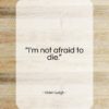 Vivien Leigh quote: “I’m not afraid to die…”- at QuotesQuotesQuotes.com