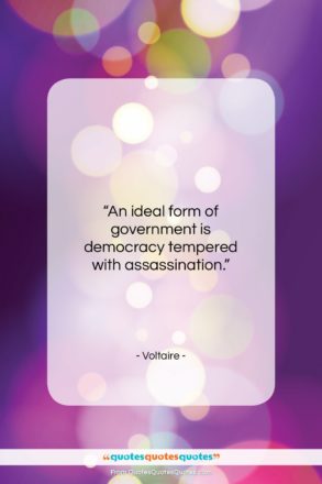 Voltaire quote: “An ideal form of government is democracy…”- at QuotesQuotesQuotes.com