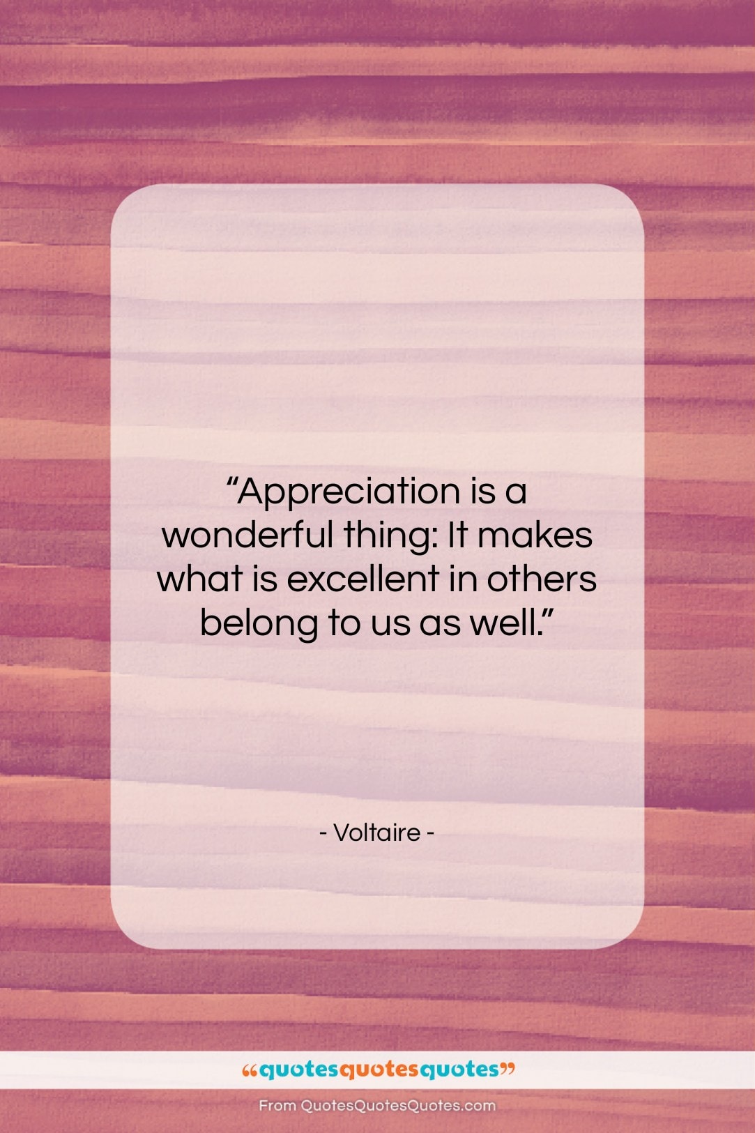 Voltaire quote: “Appreciation is a wonderful thing: It makes…”- at QuotesQuotesQuotes.com