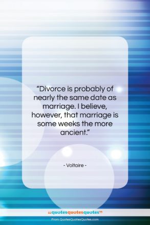 Voltaire quote: “Divorce is probably of nearly the same…”- at QuotesQuotesQuotes.com